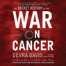 The Secret History of the War on Cancer
