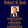 Slouching Towards Gomorrah: Modern Liberalism and American Decline