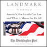 Landmark: The Inside Story of Americas New Health-Care Law and What It Means for Us All