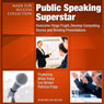 Public Speaking Superstar: Overcome Stage Fright, Develop Compelling Stories and Riveting Presentations