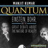 Quantum: Einstein, Bohr, and the Great Debate about the Nature of Reality