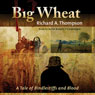 Big Wheat: A Tale of Bindlestiffs and Blood