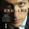 Endgame: Bobby Fischer's Remarkable Rise and Fall - from America's Brightest Prodigy to the Edge of Madness