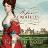Before Versailles: A Novel of Louis XIV