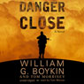 Danger Close: A Novel