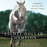 The Eighty-Dollar Champion: Snowman, the Horse That Inspired a Nation