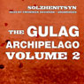 The Gulag Archipelago, Volume II: The Destructive-Labor Camps and The Soul and Barbed Wire