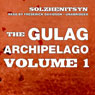 The Gulag Archipelago, Volume l: The Prison Industry and Perpetual Motion