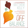 Off Balance: Getting Beyond the Work-Life Balance Myth to Personal and Professional Satisfaction