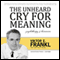 The Unheard Cry for Meaning: Psychotherapy and Humanism