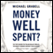 Money Well Spent?: The Truth behind the Trillion-Dollar Stimulus, the Biggest Economic Recovery Plan in History