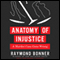 Anatomy of Injustice: A Murder Case Gone Wrong