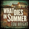 What Dies in Summer: A Novel
