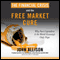 The Financial Crisis and the Free Market Cure: Why Pure Capitalism Is the World Economy's Only Hope