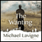 The Wanting: A Novel