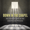 Down in the Chapel: Religious Life in an American Prison