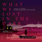 What We Lost in the Dark