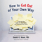 How to Get out of Your Own Way: A Step-by-Step Guide for Identifying and Achieving Your Goals