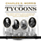 The Tycoons: How Andrew Carnegie, John D. Rockefeller, Jay Gould, and J. P. Morgan Invented the American Supereconomy