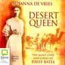 Desert Queen: The Many Lives and Loves of Daisy Bates