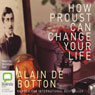 How Proust Can Change Your Life