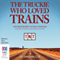 The Truckie Who Loved Trains: The Biography of Ken Thomas