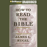 How to Read the Bible: A Guide to Scripture, Then and Now