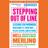 Stepping Out of Line: Lessons for Women Who Want It Their Way...In Life, in Love, and at Work