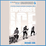 Emperors of the Ice: A True Story of Disaster and Survival in the Antarctic, 1910-13