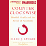 Counterclockwise: Mindful Health and the Transformative Power of Possibility