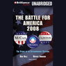 The Battle for America 2008: The Story of an Extraordinary Election