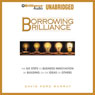 Borrowing Brilliance: The Six Steps to Business Innovation by Building on the Ideas of Others