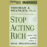 Stop Acting Rich: And Start Living Like a Real Millionaire