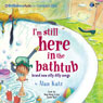 I'm Still Here in the Bathtub: Brand New Silly Dilly Songs