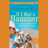 If I Had a Hammer: Stories of Building Homes and Hope with Habitat for Humanity