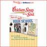 Chicken Soup for the Soul: Teens Talk High School - 34 Stories of Self-Esteem, Dating and Doing the Right Thing for Older Teens