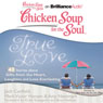 Chicken Soup for the Soul: True Love - 40 Stories about Gifts from the Heart, Laughter, and Love Everlasting