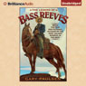 The Legend of Bass Reeves: Being the True and Fictional Account of the Most Valiant Marshal in the West