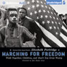 Marching for Freedom: Walk Together, Children, and Don't You Grow Weary