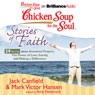 Chicken Soup for the Soul: Stories of Faith: 39 Stories about Answered Prayers, the Power of Love, Family, and Making a Difference