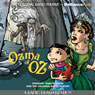 Ozma of Oz (A Radio Dramatization): Oz Series #3