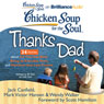 Chicken Soup for the Soul: Thanks Dad - 34 Stories about the Ties that Bind, Being an Everyday Hero, and Moments that Last Forever