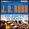 Celebrity in Death: In Death, Book 34
