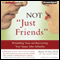 Not 'Just Friends': Rebuilding Trust and Recovering Your Sanity After Infidelity