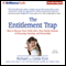 The Entitlement Trap: How to Rescue Your Child with a New Family System of Choosing, Earning, and Ownership