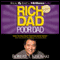 Rich Dad Poor Dad: What the Rich Teach Their Kids About Money - That the Poor and Middle Class Do Not!