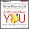 A Whole New You: Six Steps to Ignite Change for Your Best Life