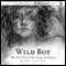 Wild Boy: The Real Life of the Savage of Aveyron