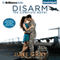 Disarm: The Complete Novel