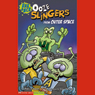 Ooze Slingers from Outer Space